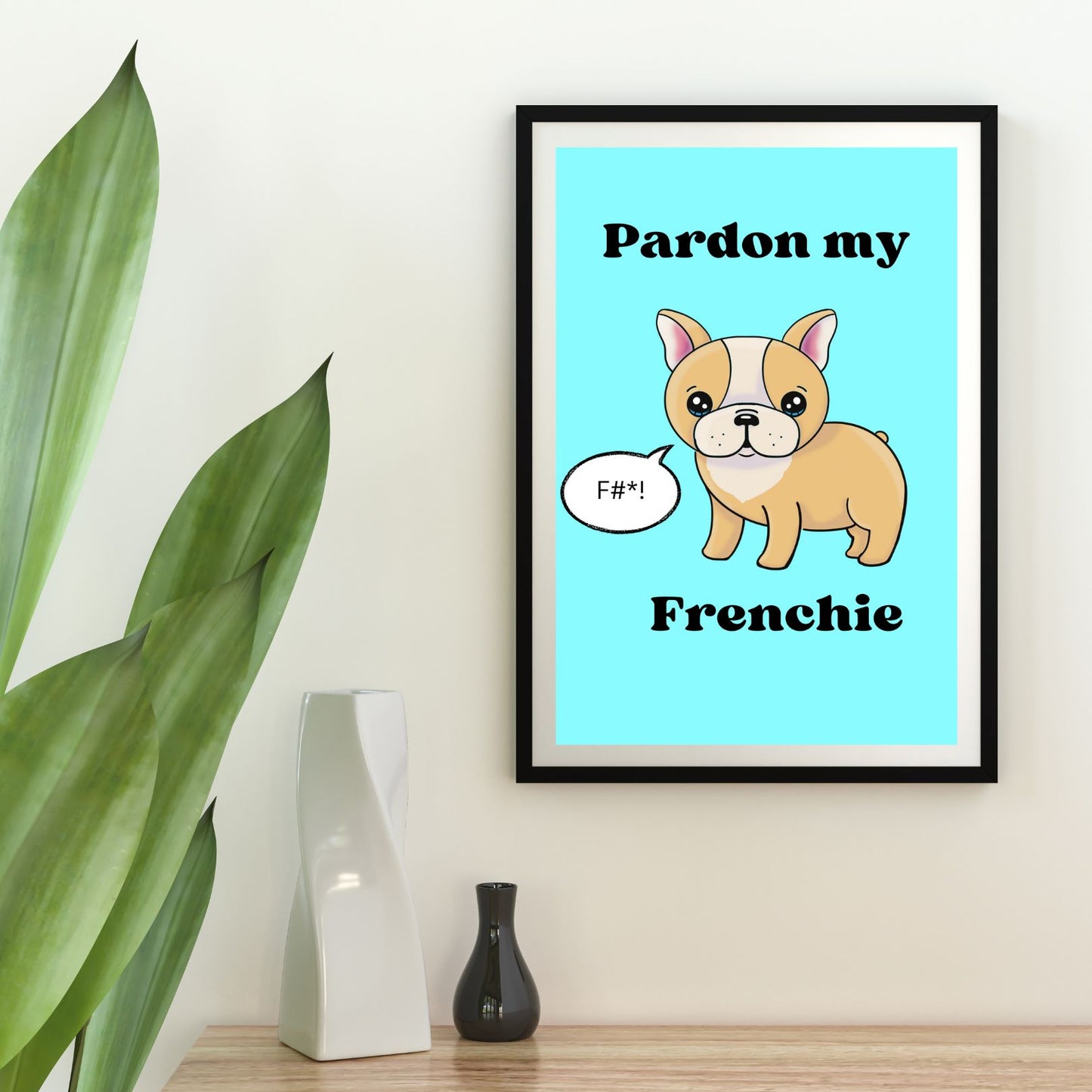 Pardon my Frenchie print