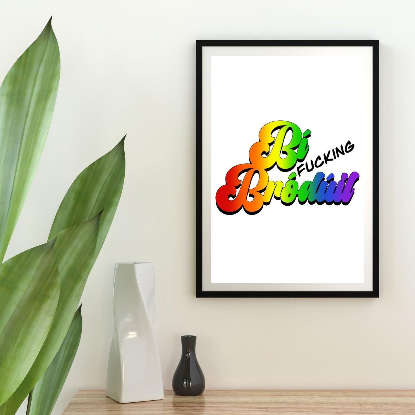 Bí Fucking Bródúil print