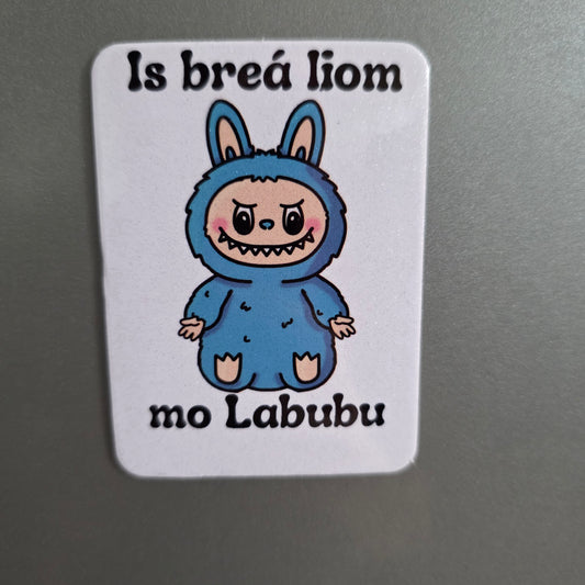 Is breá liom mo labubu magnet